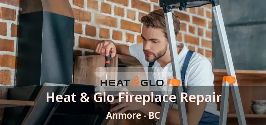 Heat & Glo Fireplace Repair Anmore - BC Heat & Glo Fireplace Repair Anmore - BC