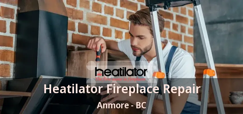 Heatilator Fireplace Repair Anmore - BC Heatilator Fireplace Repair Anmore - BC