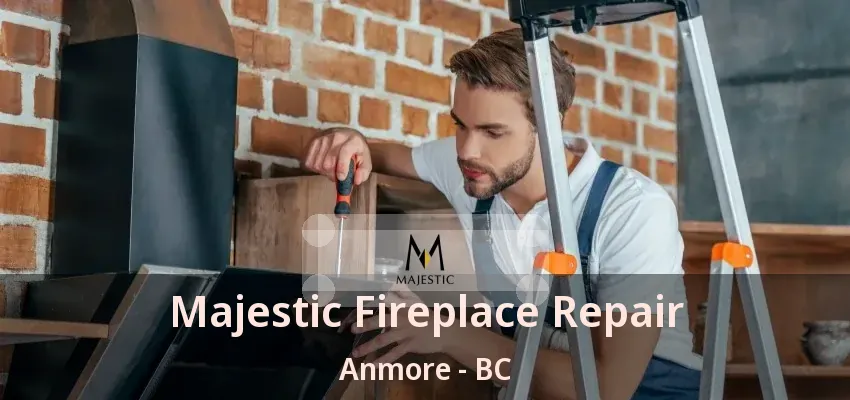 Majestic Fireplace Repair Anmore - BC Majestic Fireplace Repair Anmore - BC